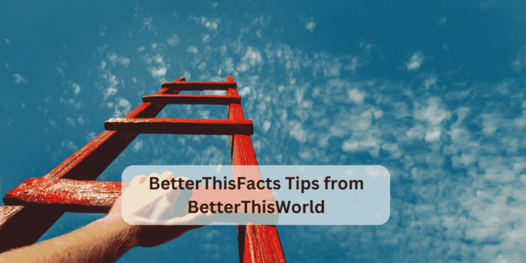 BetterThisFacts Tips from BetterThisWorld