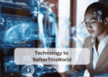 Technology to BetterThisWorld: Innovations Shaping Our Future