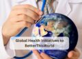 Global Health Initiatives to BetterThisWorld